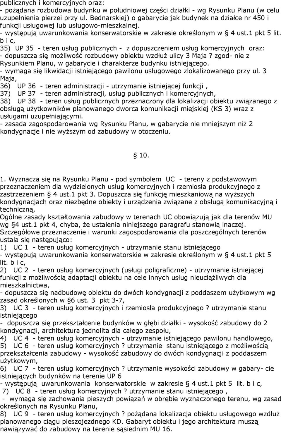 b i c, 35) UP 35 - teren usług publicznych - z dopuszczeniem usług komercyjnych oraz: - dopuszcza się możliwość rozbudowy obiektu wzdłuż ulicy 3 Maja?