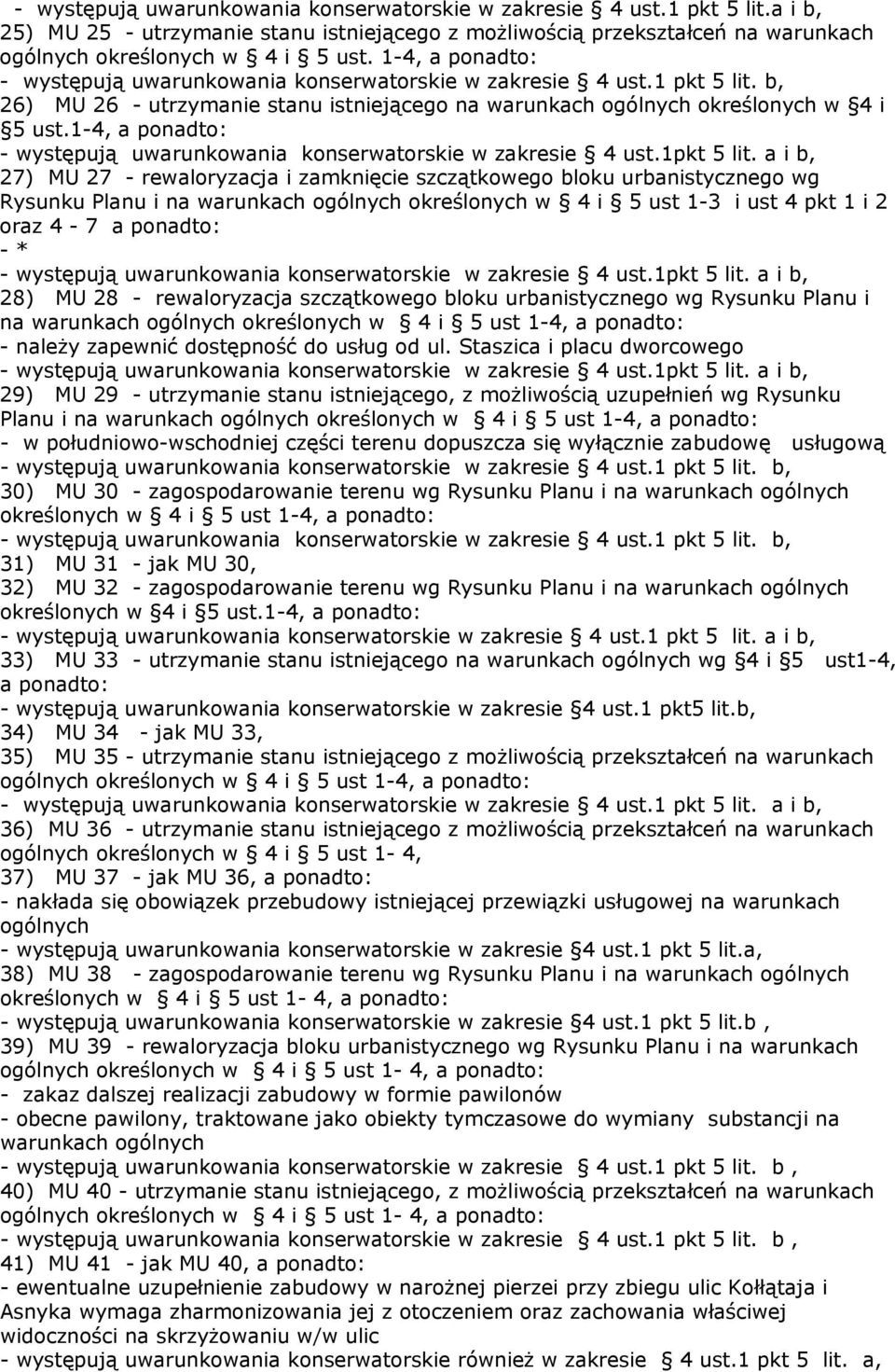 1-4, a ponadto: - występują uwarunkowania konserwatorskie w zakresie 4 ust.1pkt 5 lit.