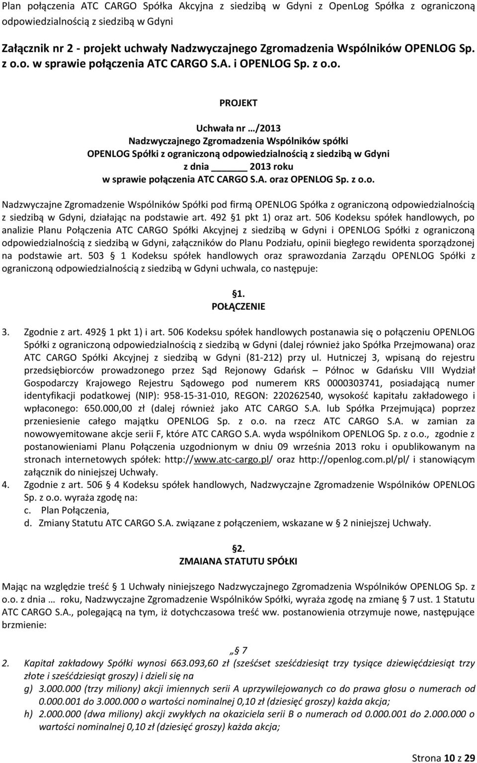 506 Kodeksu spółek handlowych, po analizie Planu Połączenia ATC CARGO Spółki Akcyjnej z siedzibą w Gdyni i OPENLOG Spółki z ograniczoną, załączników do Planu Podziału, opinii biegłego rewidenta