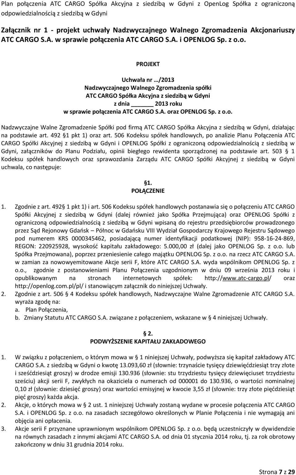 506 Kodeksu spółek handlowych, po analizie Planu Połączenia ATC CARGO Spółki Akcyjnej z siedzibą w Gdyni i OPENLOG Spółki z ograniczoną odpowiedzialnością z siedzibą w Gdyni, załączników do Planu