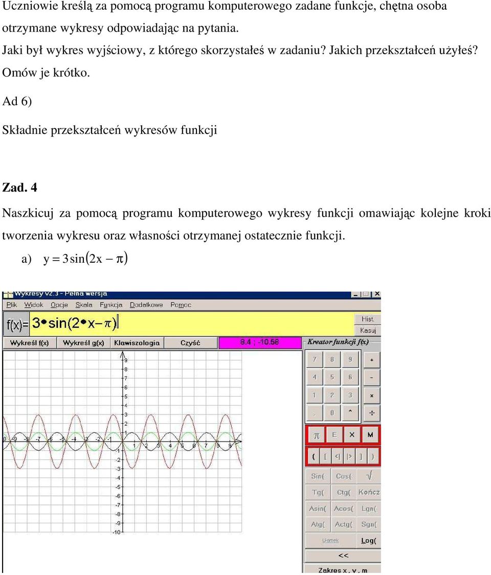 Omów je krótko. Ad 6) Składnie przekształceń wykresów funkcji Zad.