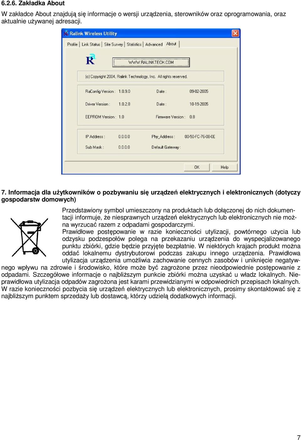 informuje, że niesprawnych urządzeń elektrycznych lub elektronicznych nie można wyrzucać razem z odpadami gospodarczymi.