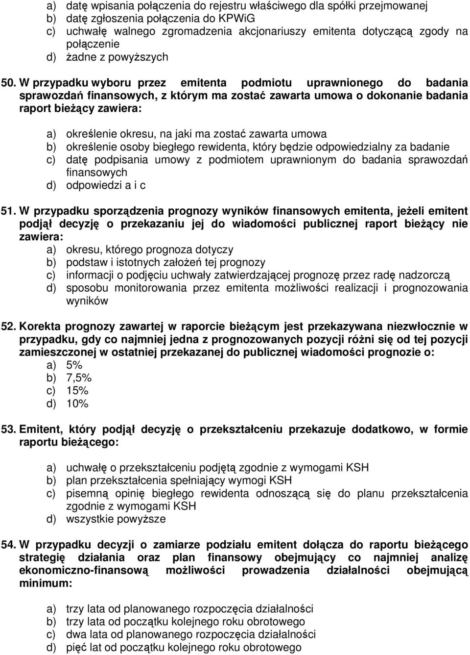 jaki ma zostać zawarta umowa b) określenie osoby biegłego rewidenta, który będzie odpowiedzialny za badanie c) datę podpisania umowy z podmiotem uprawnionym do badania sprawozdań finansowych d)