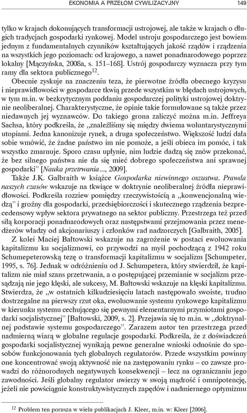 [Mączyńska, 2008a, s. 151 168]. Ustrój gospodarczy wyznacza przy tym ramy dla sektora publicznego 12.