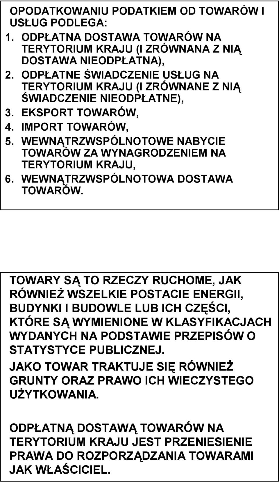 WEWNĄTRZWSPÓLNOTOWE NABYCIE TOWARÓW ZA WYNAGRODZENIEM NA TERYTORIUM KRAJU, 6. WEWNĄTRZWSPÓLNOTOWA DOSTAWA TOWARÓW.