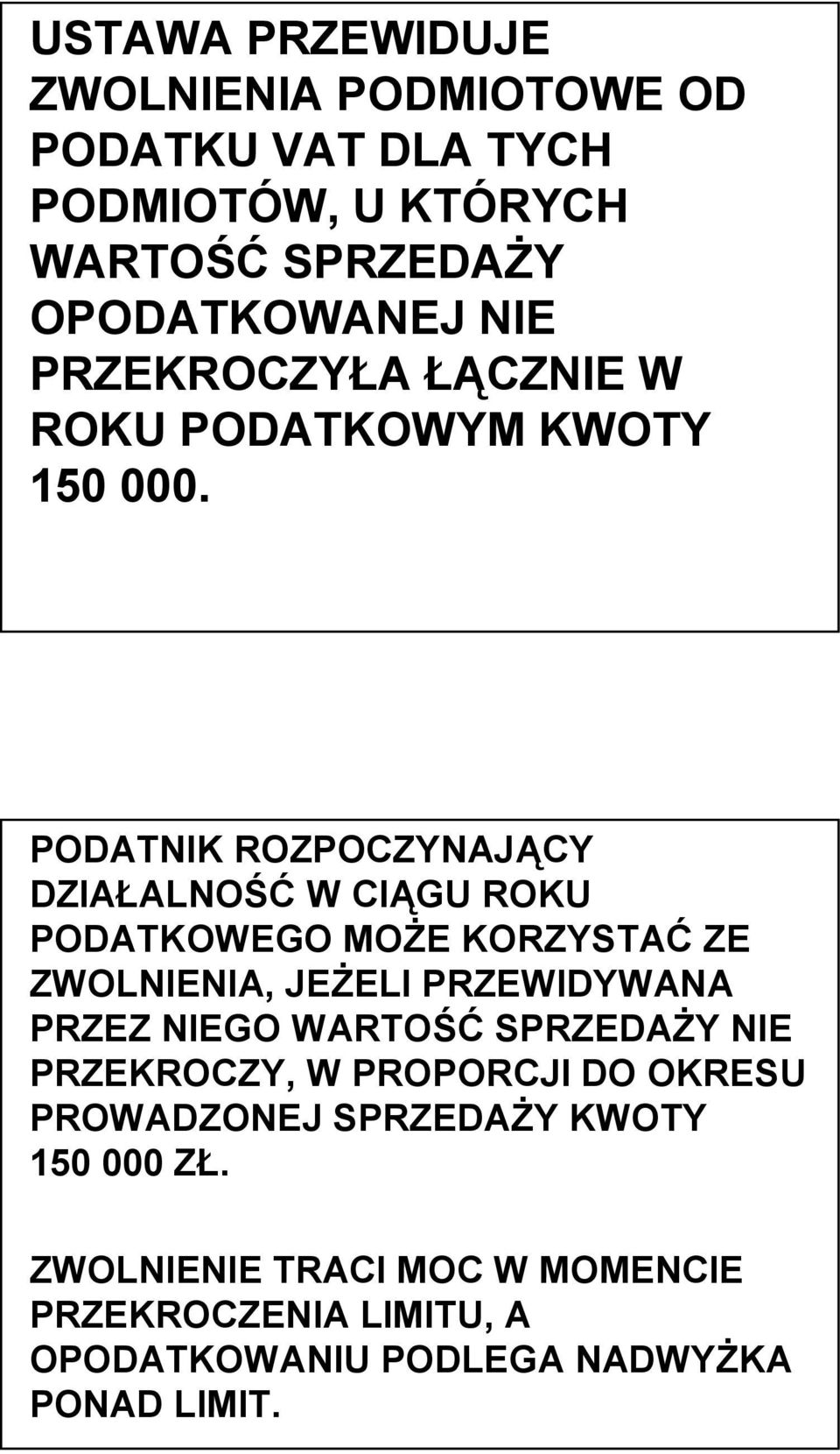 PODATNIK ROZPOCZYNAJĄCY DZIAŁALNOŚĆ W CIĄGU ROKU PODATKOWEGO MOŻE KORZYSTAĆ ZE ZWOLNIENIA, JEŻELI PRZEWIDYWANA PRZEZ NIEGO