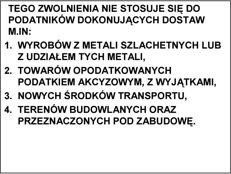 TOWARÓW OPODATKOWANYCH PODATKIEM AKCYZOWYM, Z WYJĄTKAMI, 3.