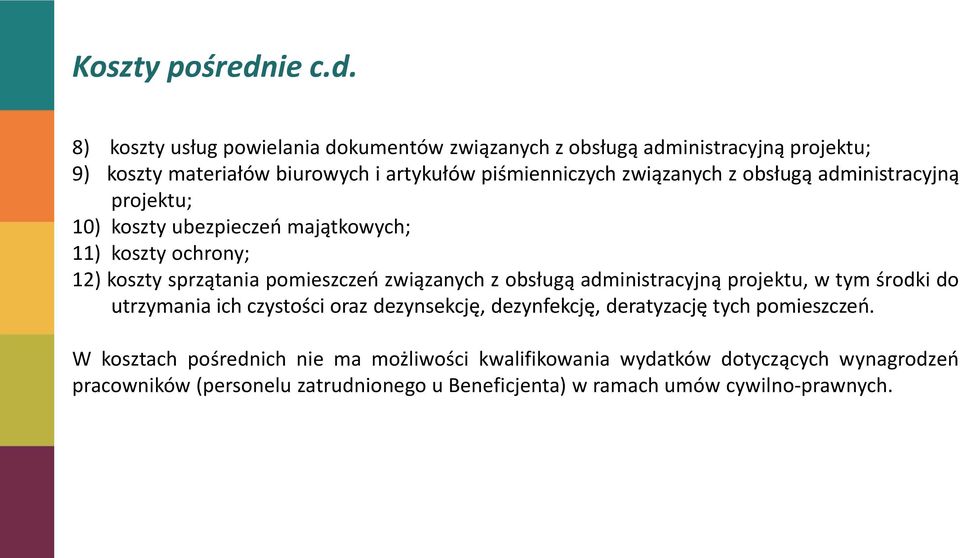 8) koszty usług powielania dokumentów związanych z obsługą administracyjną projektu; 9) koszty materiałów biurowych i artykułów piśmienniczych związanych z