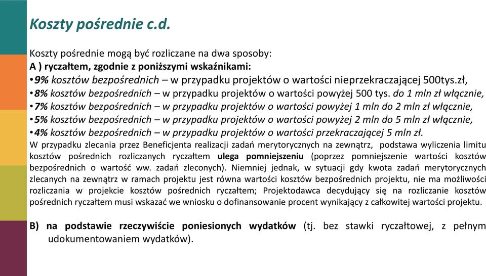 zł, 8% kosztów bezpośrednich w przypadku projektów o wartości powyżej 500 tys.