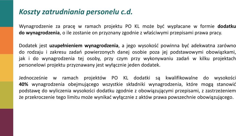 tej osoby, przy czym przy wykonywaniu zadao w kilku projektach personelowi projektu przyznawany jest wyłącznie jeden dodatek.