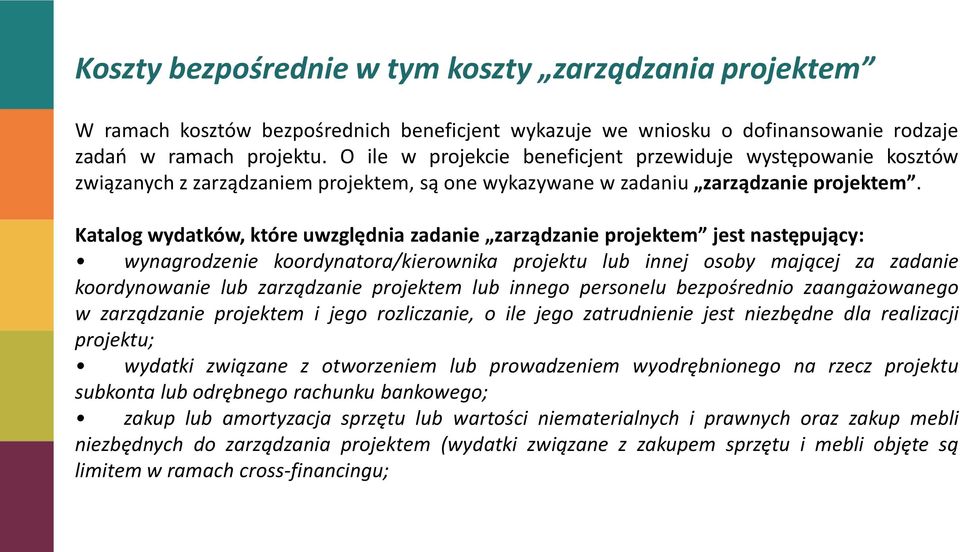 Katalog wydatków, które uwzględnia zadanie zarządzanie projektem jest następujący: wynagrodzenie koordynatora/kierownika projektu lub innej osoby mającej za zadanie koordynowanie lub zarządzanie