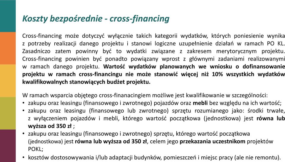 Cross-financing powinien byd ponadto powiązany wprost z głównymi zadaniami realizowanymi w ramach danego projektu.