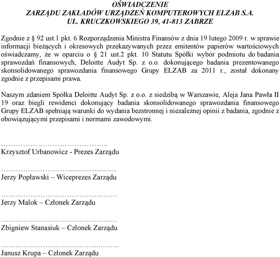 10 Statutu Spółki wybór podmiotu do badania sprawozdań finansowych, Deloitte Audyt Sp. z o.o. dokonującego badania prezentowanego skonsolidowanego sprawozdania finansowego Grupy ELZAB za 2011 r.