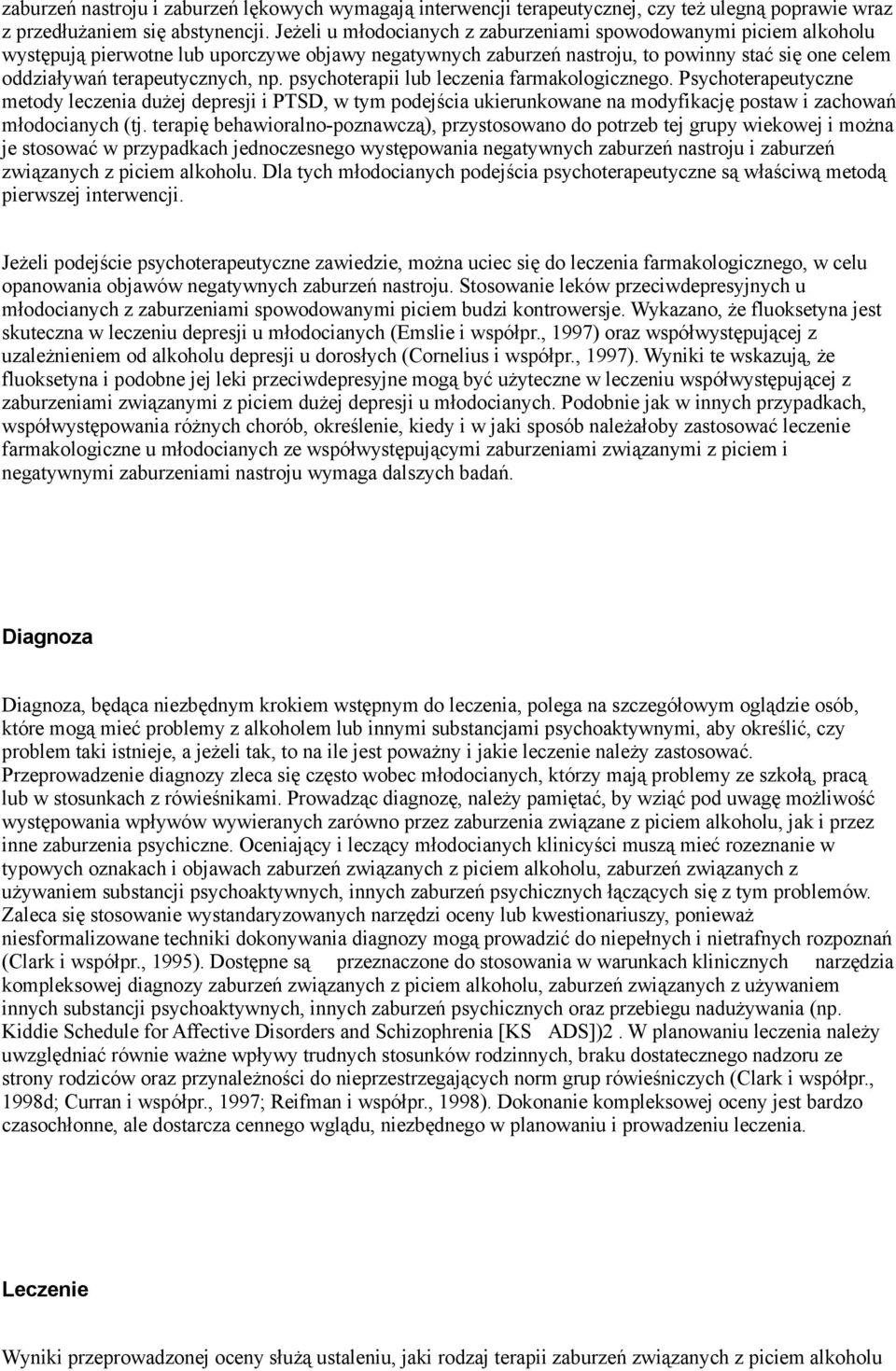 np. psychoterapii lub leczenia farmakologicznego. Psychoterapeutyczne metody leczenia dużej depresji i PTSD, w tym podejścia ukierunkowane na modyfikację postaw i zachowań młodocianych (tj.