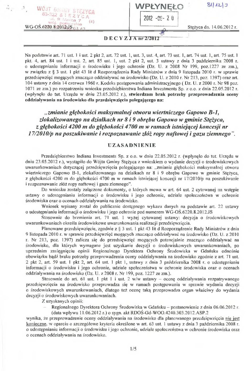 o udostępnianiu informacji o środowisku i jego ochronie (Dz. U. z 2008 N r 199, poz.1227 ze zm.), w związku z 3 ust. 1 pkt 43 lit d Rozporządzenia Rady M inistrów z dnia 9 listopada 2010 r.