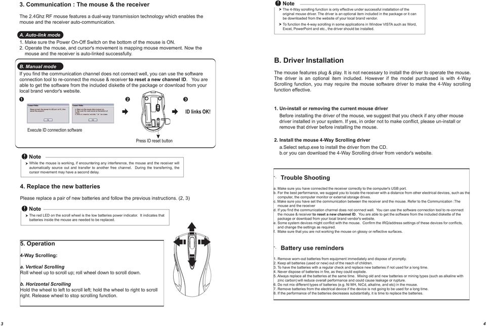 B. Manual mode If you find the communication channel does not connect well, you can use the software connection tool to re-connect the mouse & receiver to reset a new channel ID.