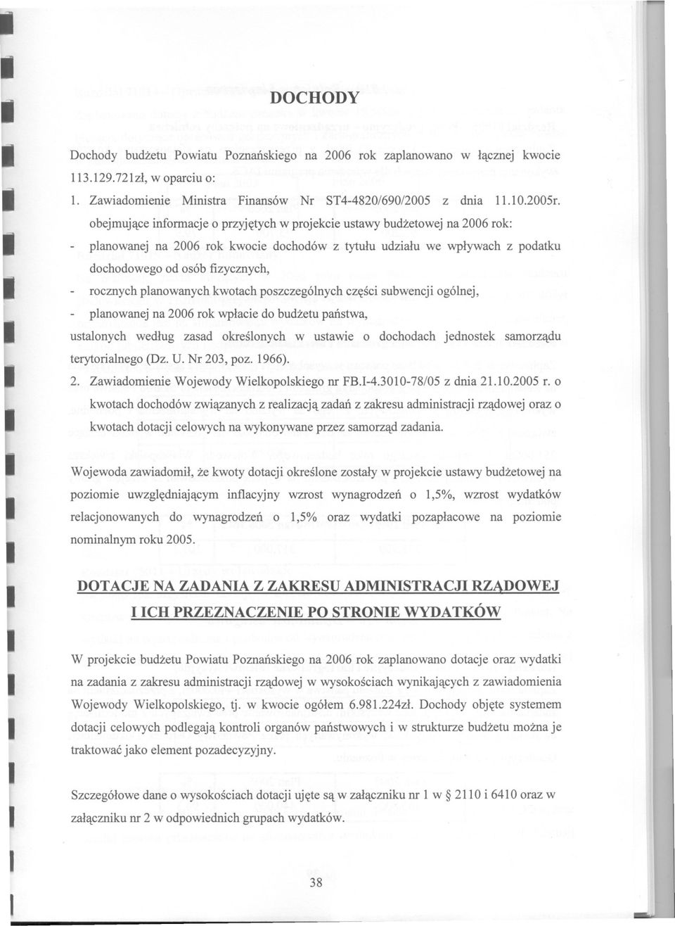 planowanych kwotach poszczególnych czesci subwencji ogólnej, planowanej na 2006 rok wplacie do budzetu panstwa, ustalonych wedlug zasad okreslonych w ustawie o dochodach jednostek samorzadu