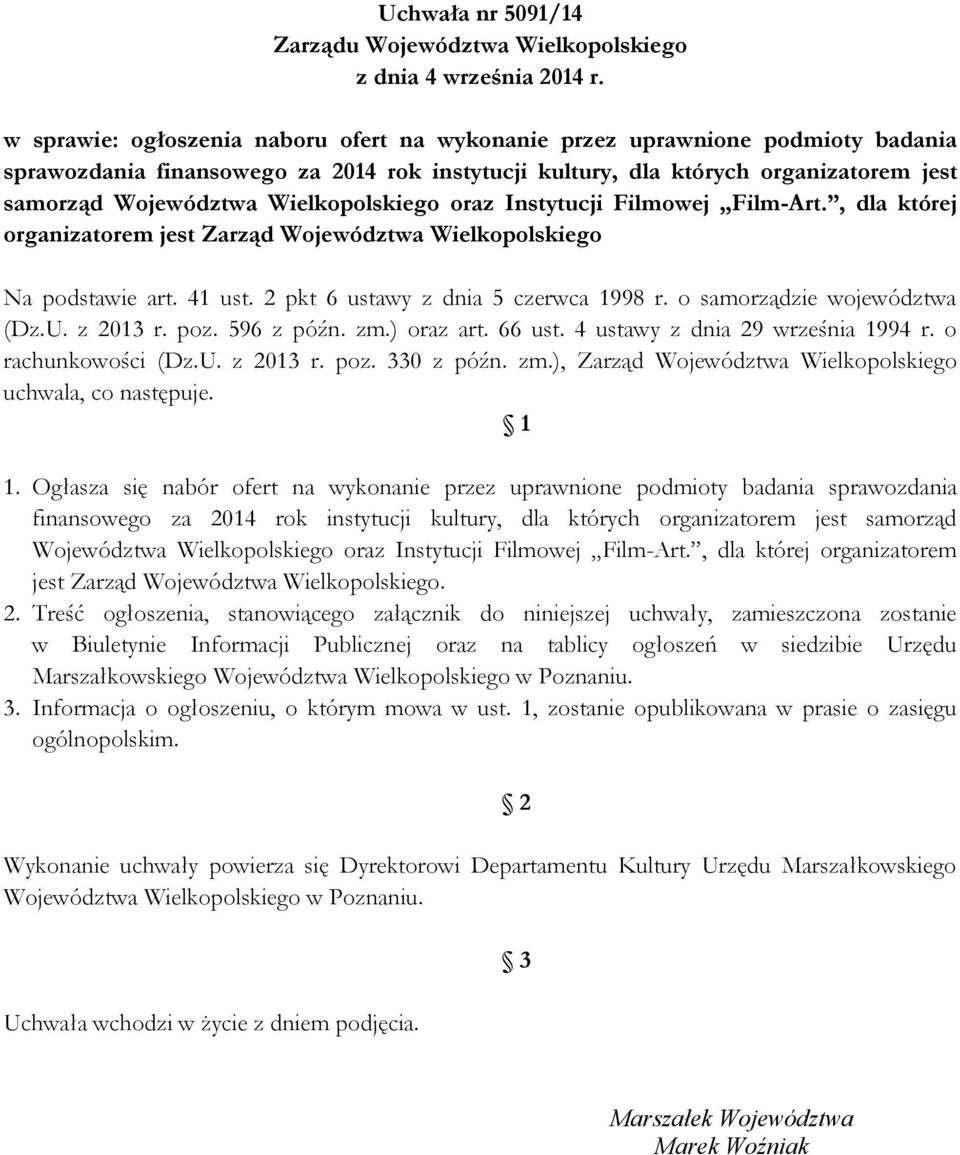 Wielkopolskiego oraz Instytucji Filmowej Film-Art., dla której organizatorem jest Zarząd Województwa Wielkopolskiego Na podstawie art. 41 ust. 2 pkt 6 ustawy z dnia 5 czerwca 1998 r.