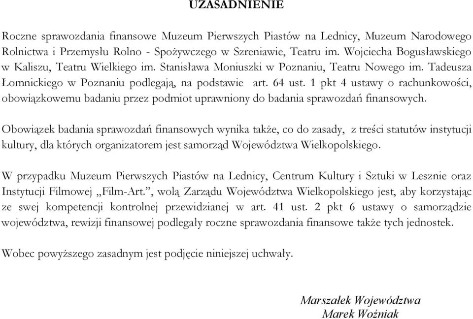 1 pkt 4 ustawy o rachunkowości, obowiązkowemu badaniu przez podmiot uprawniony do badania sprawozdań finansowych.