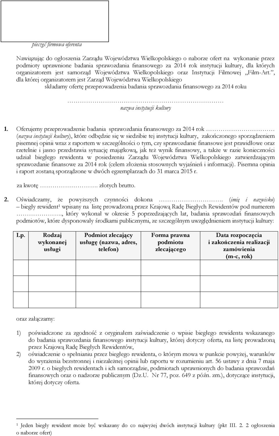 , dla której organizatorem jest Zarząd Województwa Wielkopolskiego składamy ofertę przeprowadzenia badania sprawozdania finansowego za 2014 roku nazwa instytucji kultury 1.