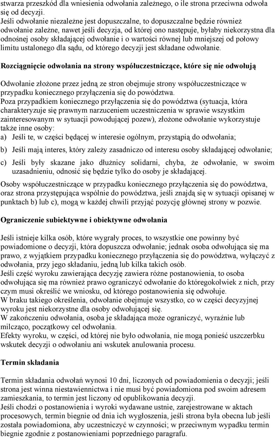 odwołanie i o wartości równej lub mniejszej od połowy limitu ustalonego dla sądu, od którego decyzji jest składane odwołanie.