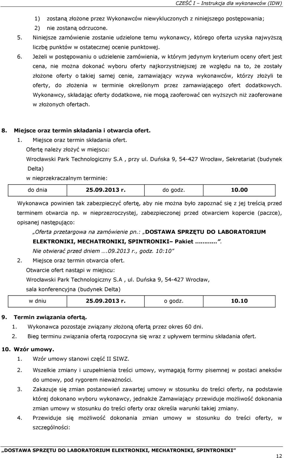 Jeżeli w postępowaniu o udzielenie zamówienia, w którym jedynym kryterium oceny ofert jest cena, nie można dokonać wyboru oferty najkorzystniejszej ze względu na to, że zostały złożone oferty o