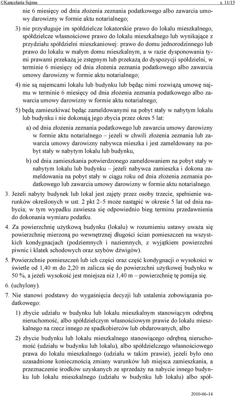 spółdzielcze własnościowe prawo do lokalu mieszkalnego lub wynikające z przydziału spółdzielni mieszkaniowej: prawo do domu jednorodzinnego lub prawo do lokalu w małym domu mieszkalnym, a w razie