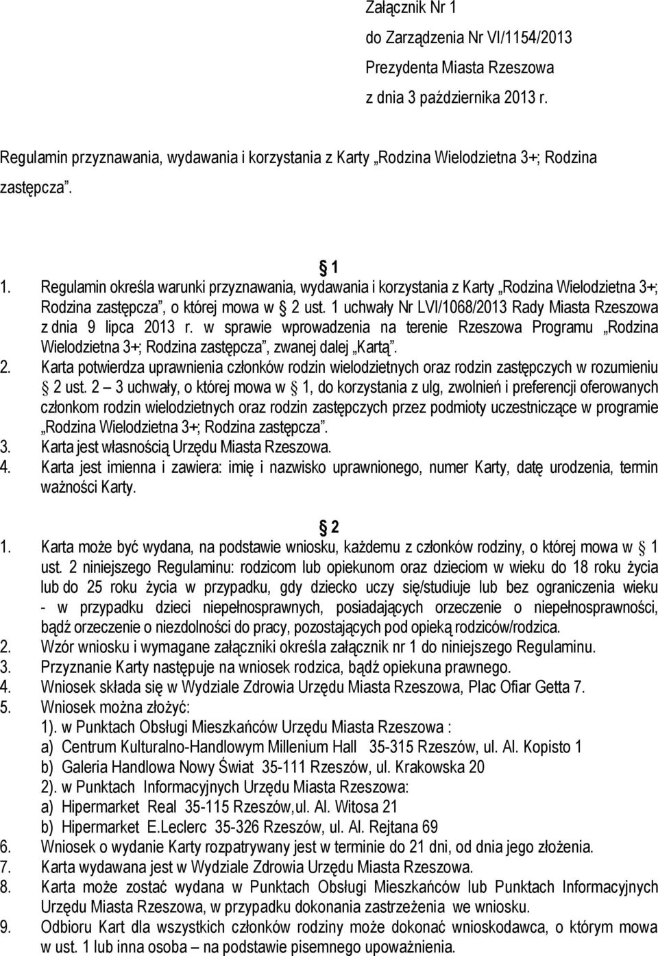 Regulamin określa warunki przyznawania, wydawania i korzystania z Karty Rodzina Wielodzietna 3+; Rodzina zastępcza, o której mowa w 2 ust.