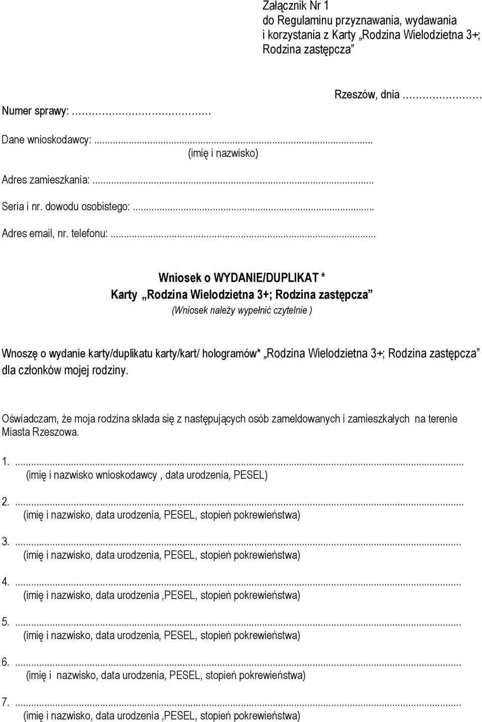 .. Wniosek o WYDANIE/DUPLIKAT * Karty Rodzina Wielodzietna 3+; Rodzina zastępcza (Wniosek należy wypełnić czytelnie ) Wnoszę o wydanie karty/duplikatu karty/kart/ hologramów* Rodzina