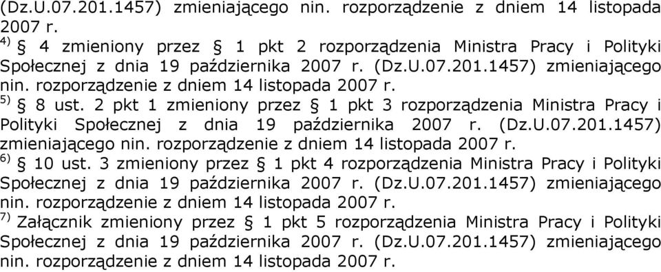 6) 10 ust. 3 zmieniony przez 1 pkt 4 rozporządzenia Ministra Pracy i Polityki Społecznej z dnia 19 października 2007 r. (Dz.U.07.201.1457) zmieniającego nin.