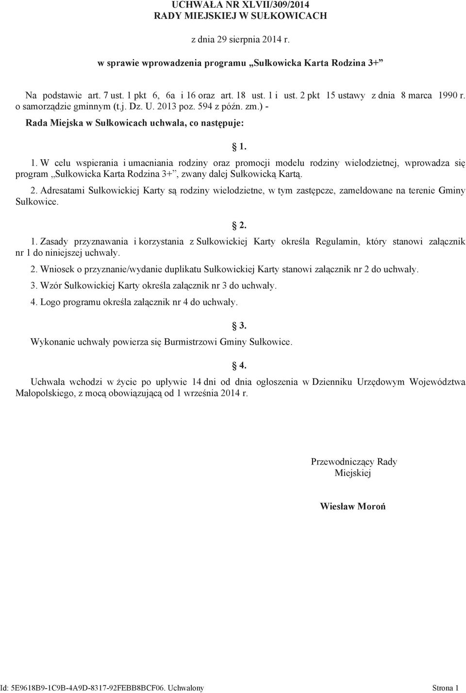 2. Adresatami Su#kowickiej Karty s rodziny wielodzietne, w tym zast"pcze, zameldowane na terenie Gminy Su#kowice. 2. 1.