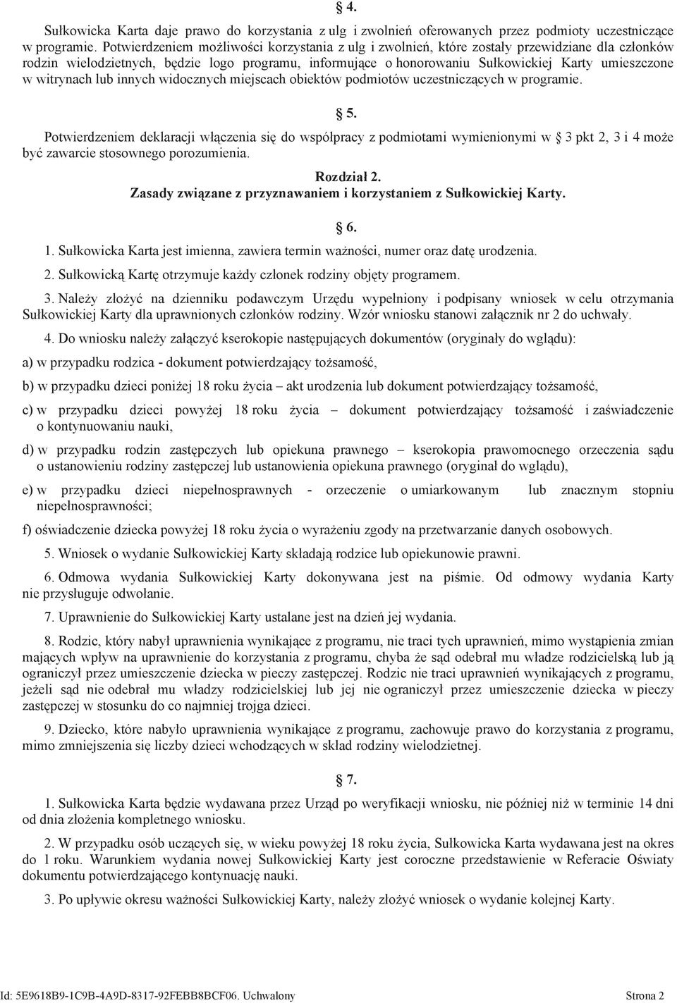 ce o honorowaniu Su kowickiej Karty umieszczone w witrynach lub innych widocznych miejscach obiektów podmiotów uczestnicz!cych w programie. 5. Potwierdzeniem deklaracji w!