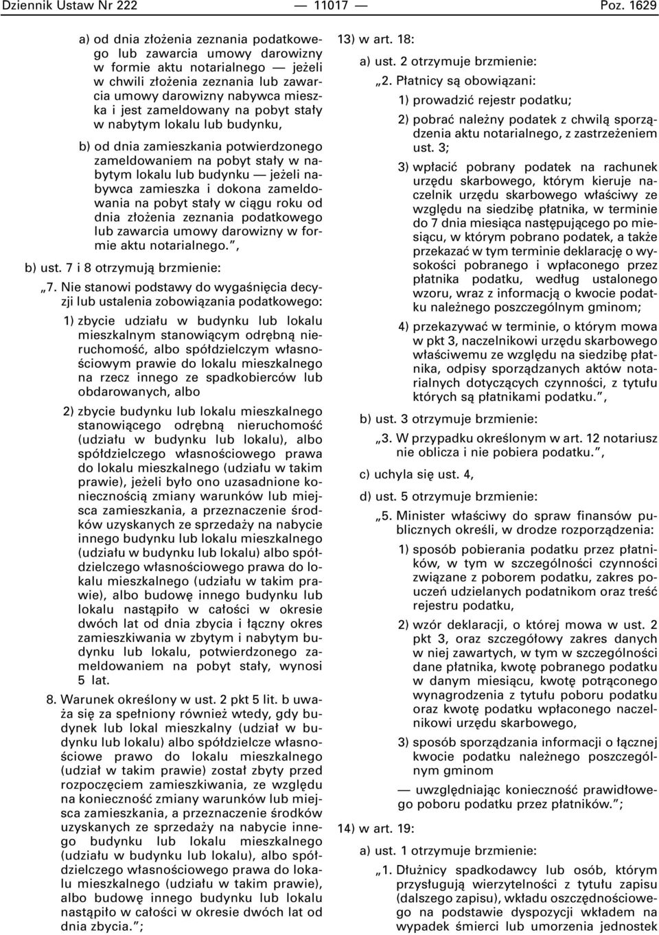 na pobyt sta y w nabytym lokalu lub budynku, b) od dnia zamieszkania potwierdzonego zameldowaniem na pobyt sta y w nabytym lokalu lub budynku je eli nabywca zamieszka i dokona zameldowania na pobyt