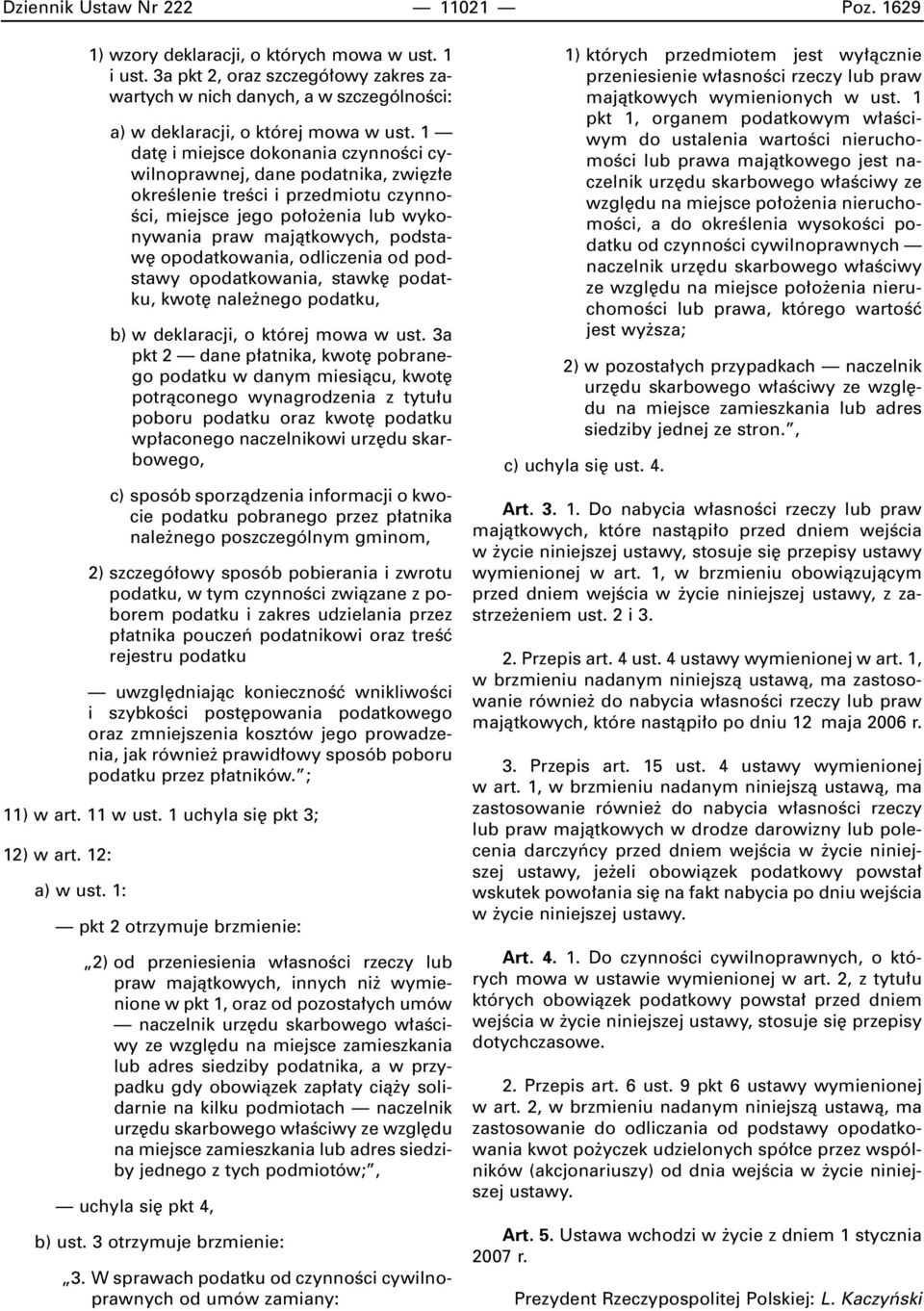 1 dat i miejsce dokonania czynnoêci cywilnoprawnej, dane podatnika, zwi z e okreêlenie treêci i przedmiotu czynno- Êci, miejsce jego po o enia lub wykonywania praw majàtkowych, podstaw opodatkowania,