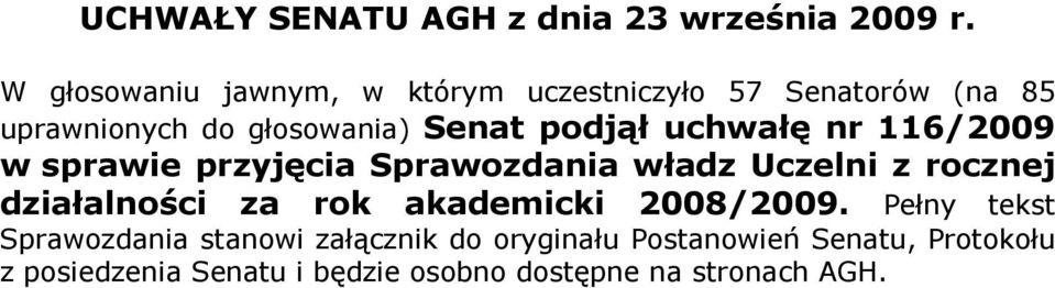 uchwałę nr 116/2009 w sprawie przyjęcia Sprawozdania władz Uczelni z rocznej działalności za rok