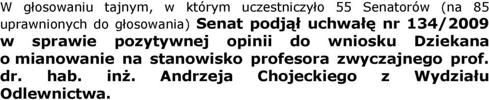 pozytywnej opinii do wniosku Dziekana o mianowanie na stanowisko