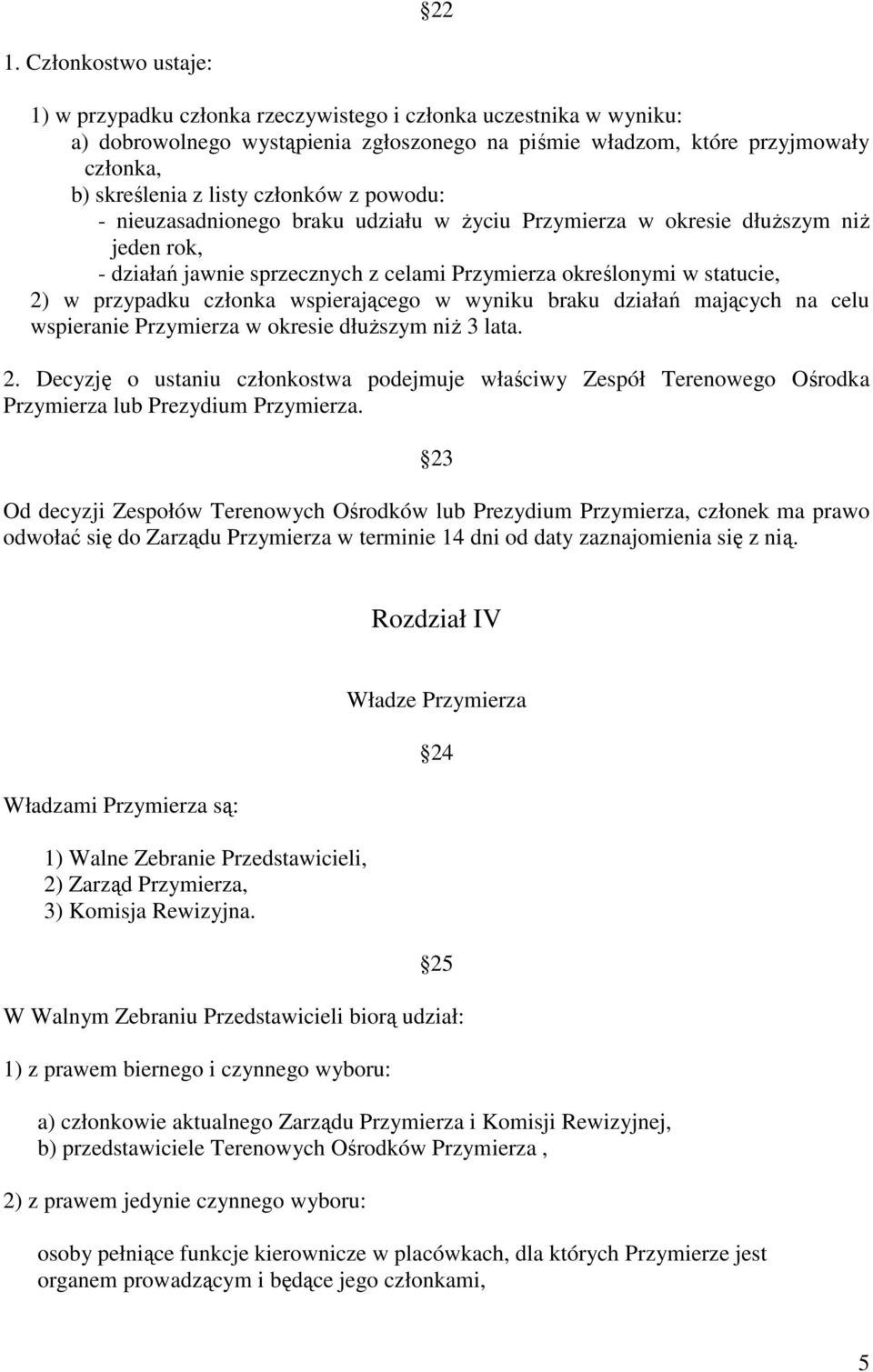 członka wspierającego w wyniku braku działań mających na celu wspieranie Przymierza w okresie dłuŝszym niŝ 3 lata. 2.