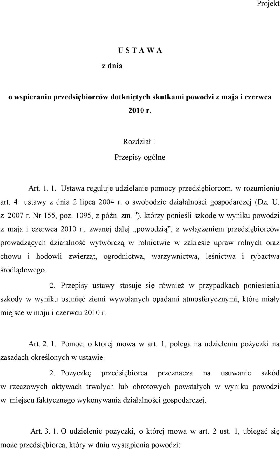 , zwanej dalej powodzią, z wyłączeniem przedsiębiorców prowadzących działalność wytwórczą w rolnictwie w zakresie upraw rolnych oraz chowu i hodowli zwierząt, ogrodnictwa, warzywnictwa, leśnictwa i