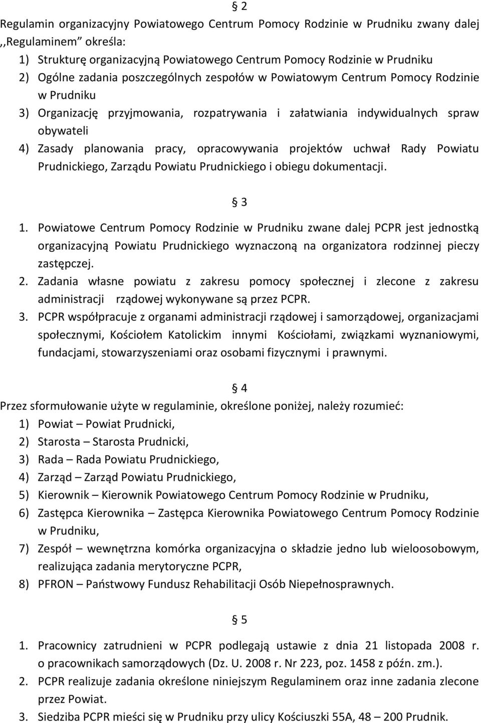 opracowywania projektów uchwał Rady Powiatu Prudnickiego, Zarządu Powiatu Prudnickiego i obiegu dokumentacji. 3 1.