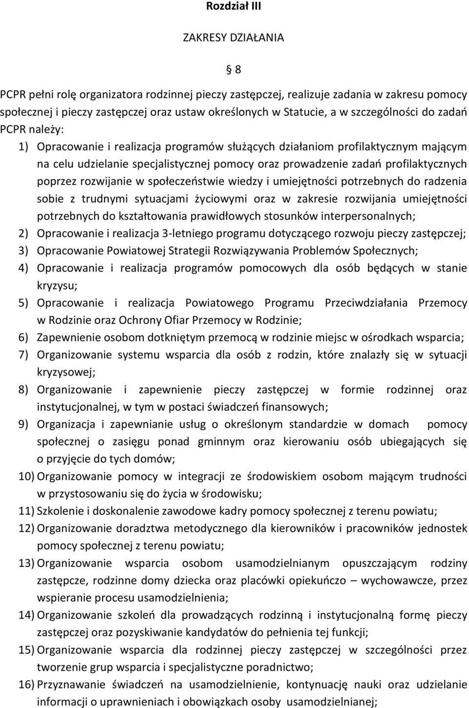 profilaktycznych poprzez rozwijanie w społeczeństwie wiedzy i umiejętności potrzebnych do radzenia sobie z trudnymi sytuacjami życiowymi oraz w zakresie rozwijania umiejętności potrzebnych do