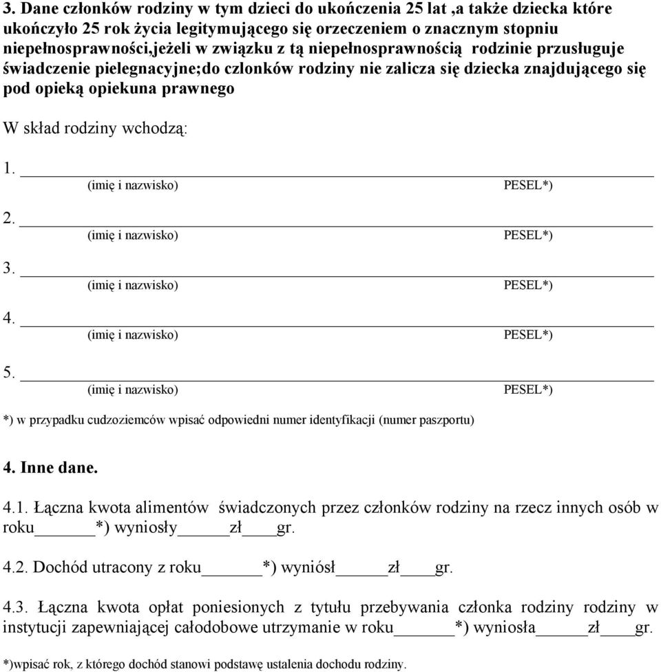 *) w przypadku cudzoziemców wpisać odpowiedni numer identyfikacji (numer paszportu) 4. Inne dane. 4.1.