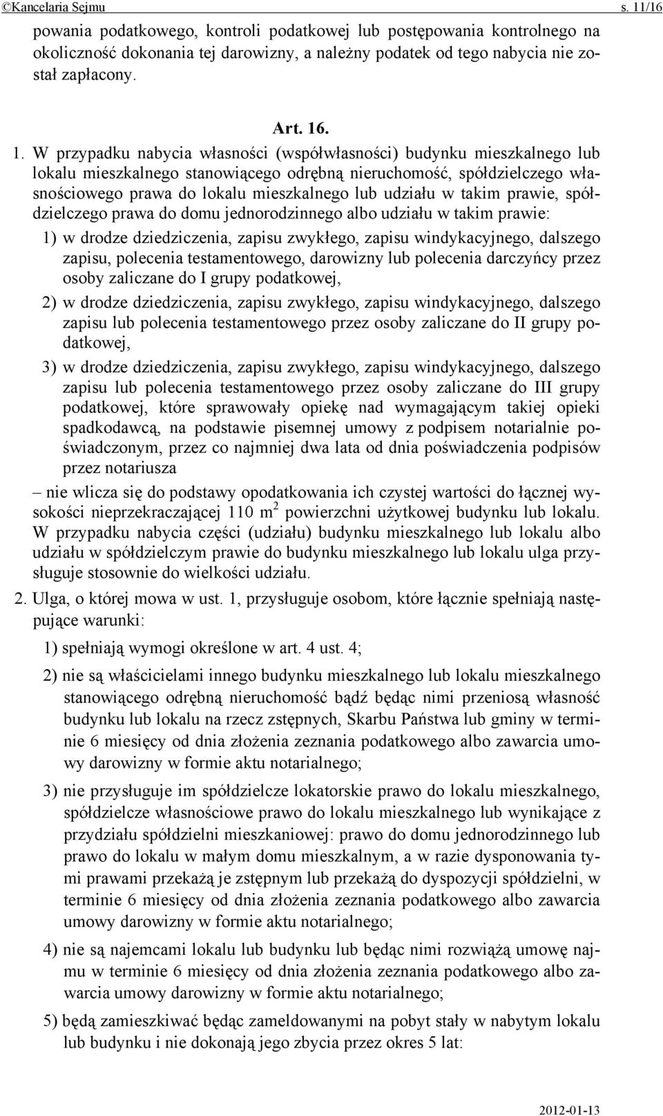 udziału w takim prawie, spółdzielczego prawa do domu jednorodzinnego albo udziału w takim prawie: 1) w drodze dziedziczenia, zapisu zwykłego, zapisu windykacyjnego, dalszego zapisu, polecenia