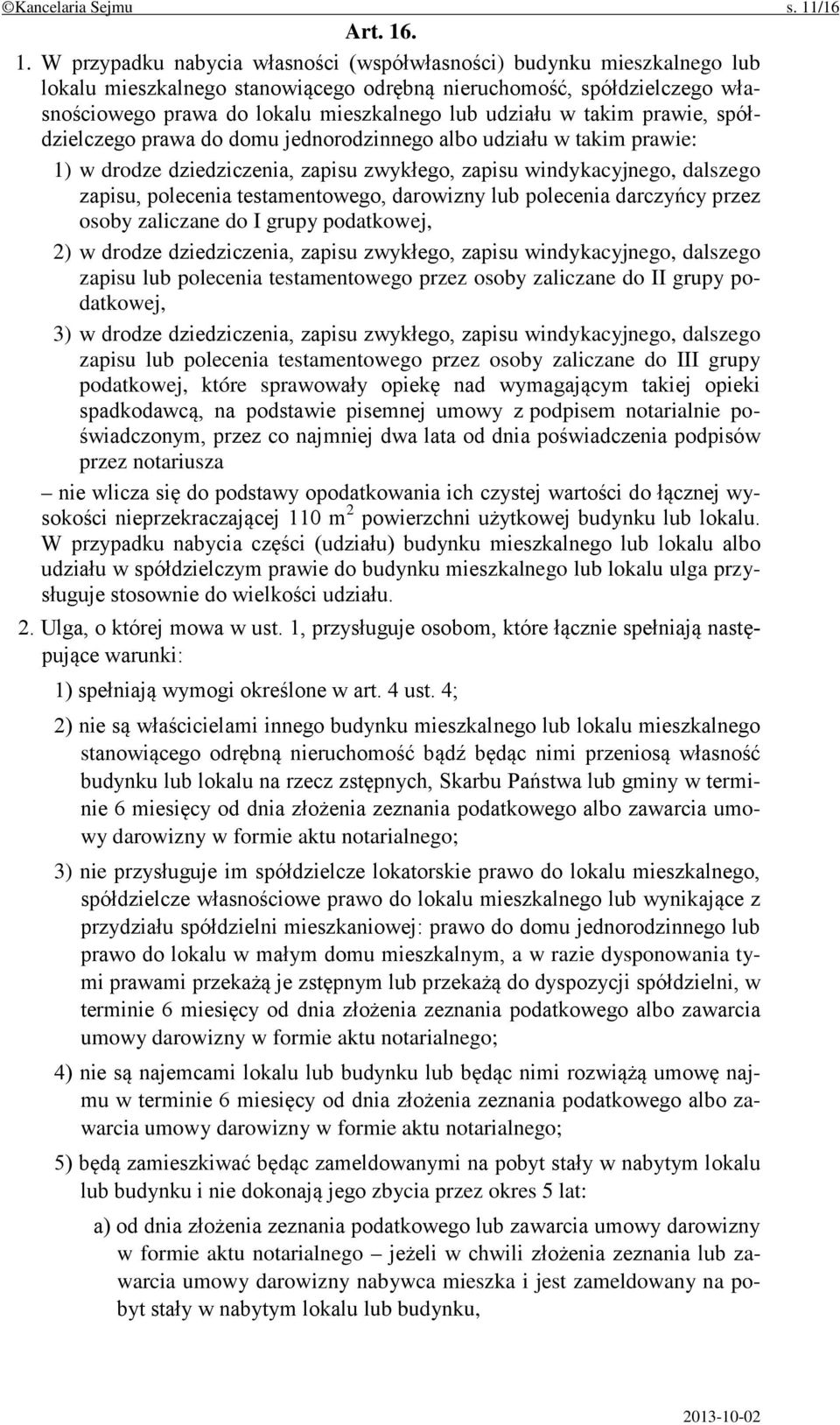 . 1. W przypadku nabycia własności (współwłasności) budynku mieszkalnego lub lokalu mieszkalnego stanowiącego odrębną nieruchomość, spółdzielczego własnościowego prawa do lokalu mieszkalnego lub