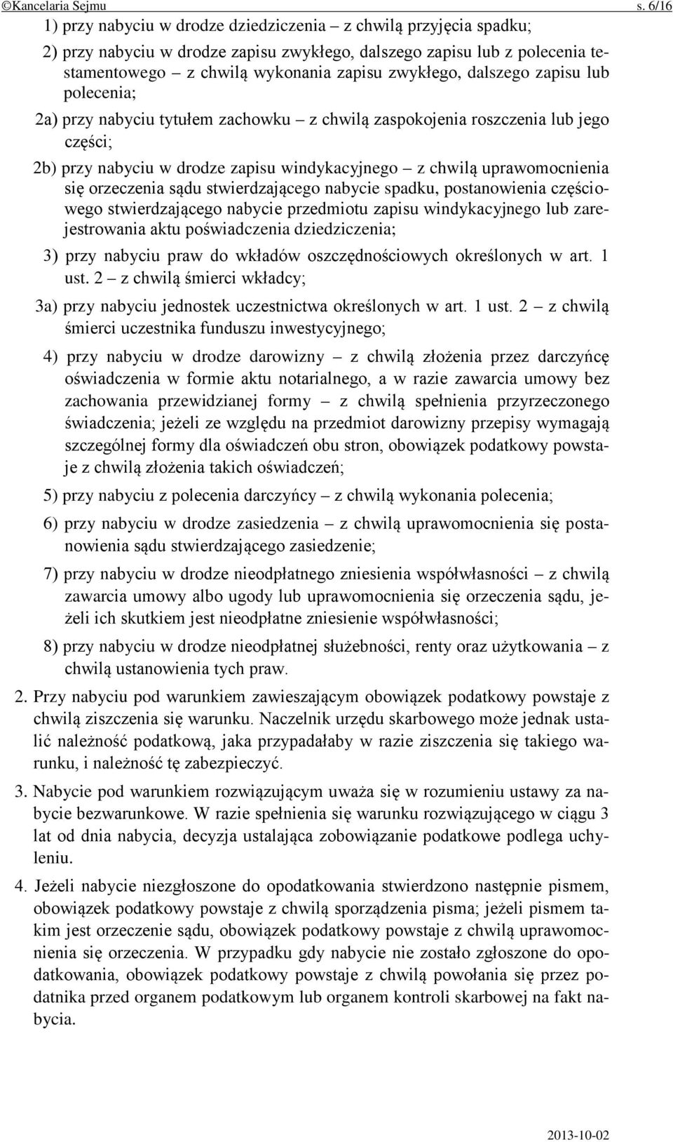 dalszego zapisu lub polecenia; 2a) przy nabyciu tytułem zachowku z chwilą zaspokojenia roszczenia lub jego części; 2b) przy nabyciu w drodze zapisu windykacyjnego z chwilą uprawomocnienia się