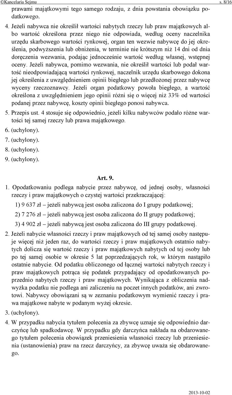 wezwie nabywcę do jej określenia, podwyższenia lub obniżenia, w terminie nie krótszym niż 14 dni od dnia doręczenia wezwania, podając jednocześnie wartość według własnej, wstępnej oceny.