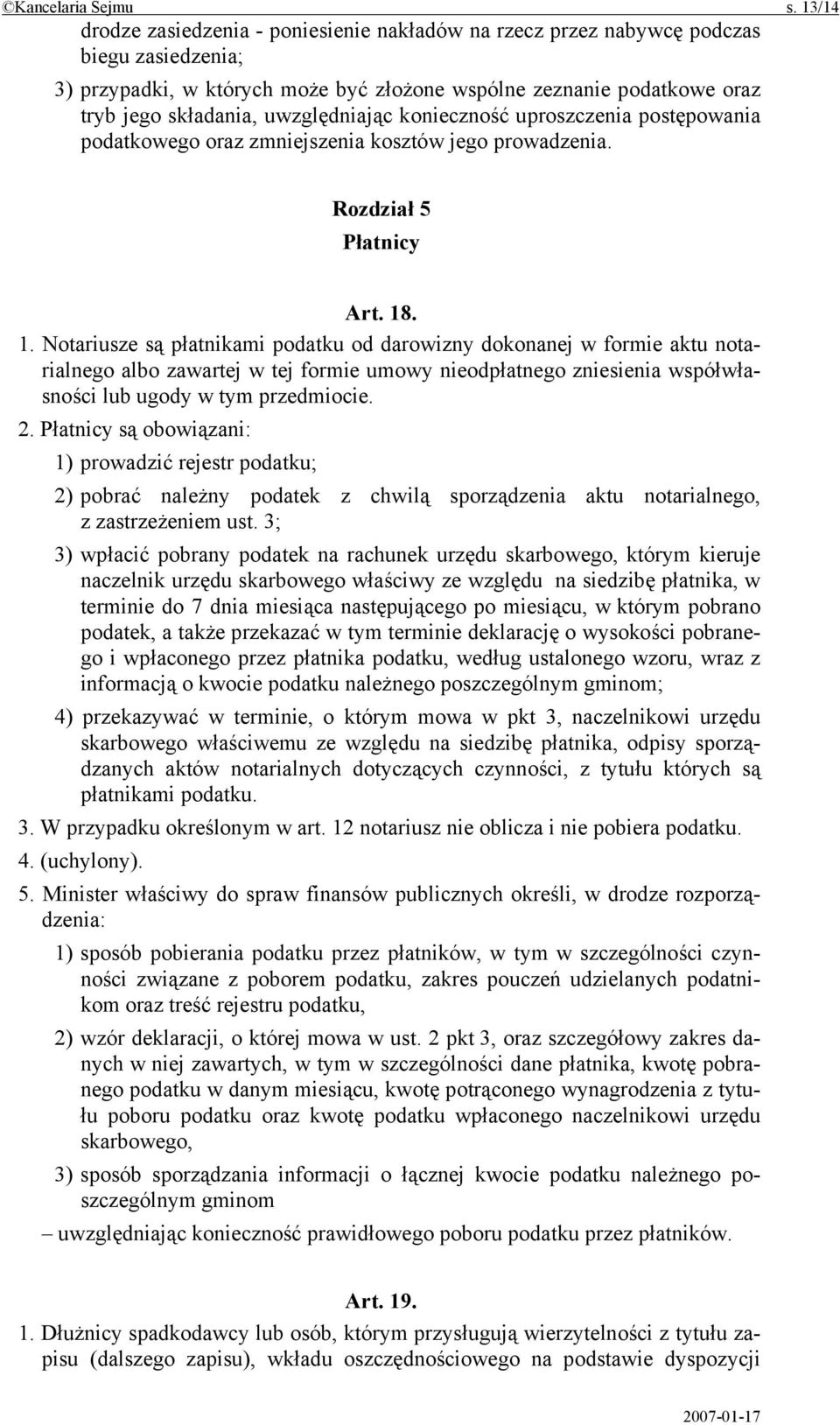 uwzględniając konieczność uproszczenia postępowania podatkowego oraz zmniejszenia kosztów jego prowadzenia. Rozdział 5 Płatnicy Art. 18