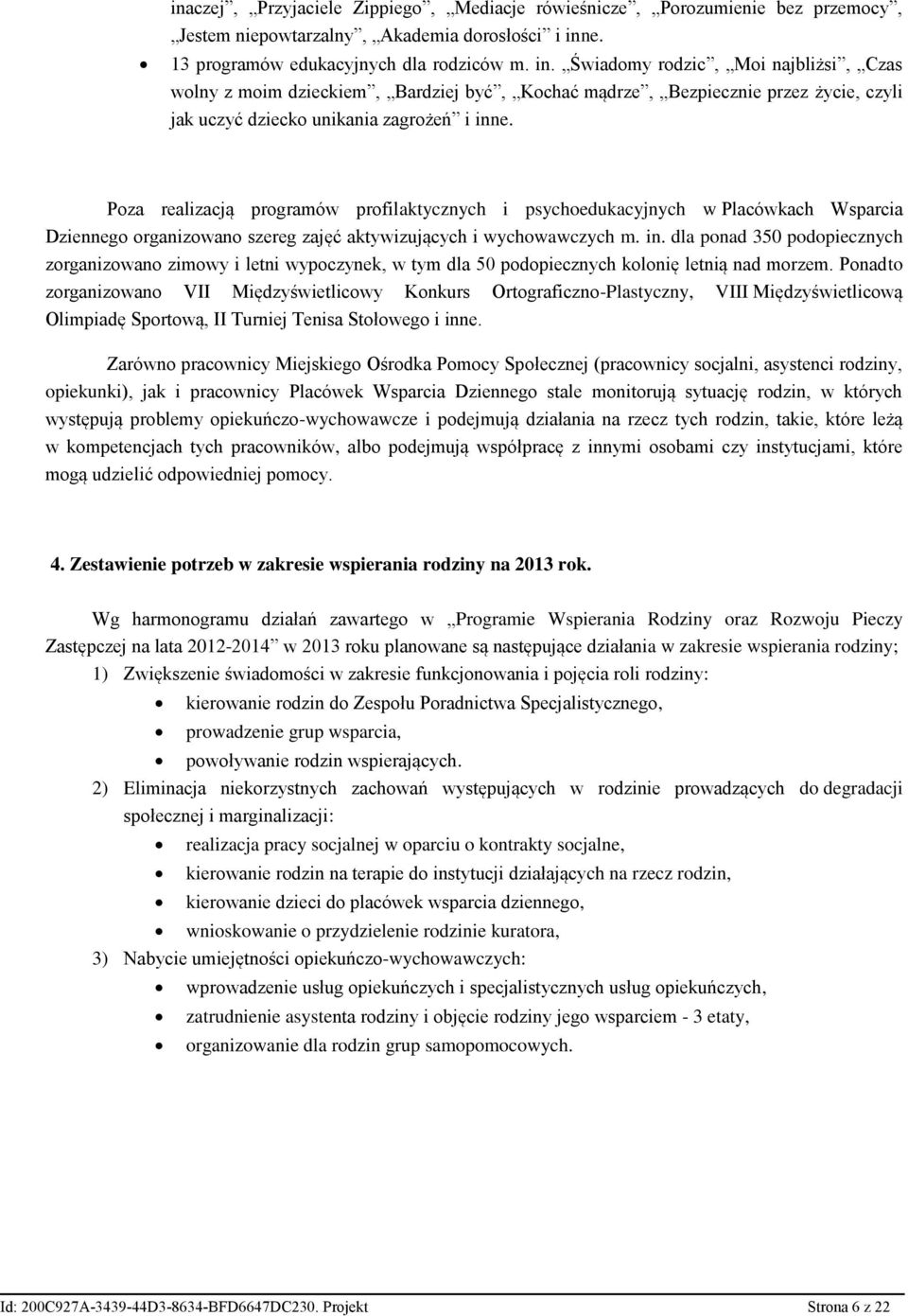 Świadomy rodzic, Moi najbliżsi, Czas wolny z moim dzieckiem, Bardziej być, Kochać mądrze, Bezpiecznie przez życie, czyli jak uczyć dziecko unikania zagrożeń i inne.