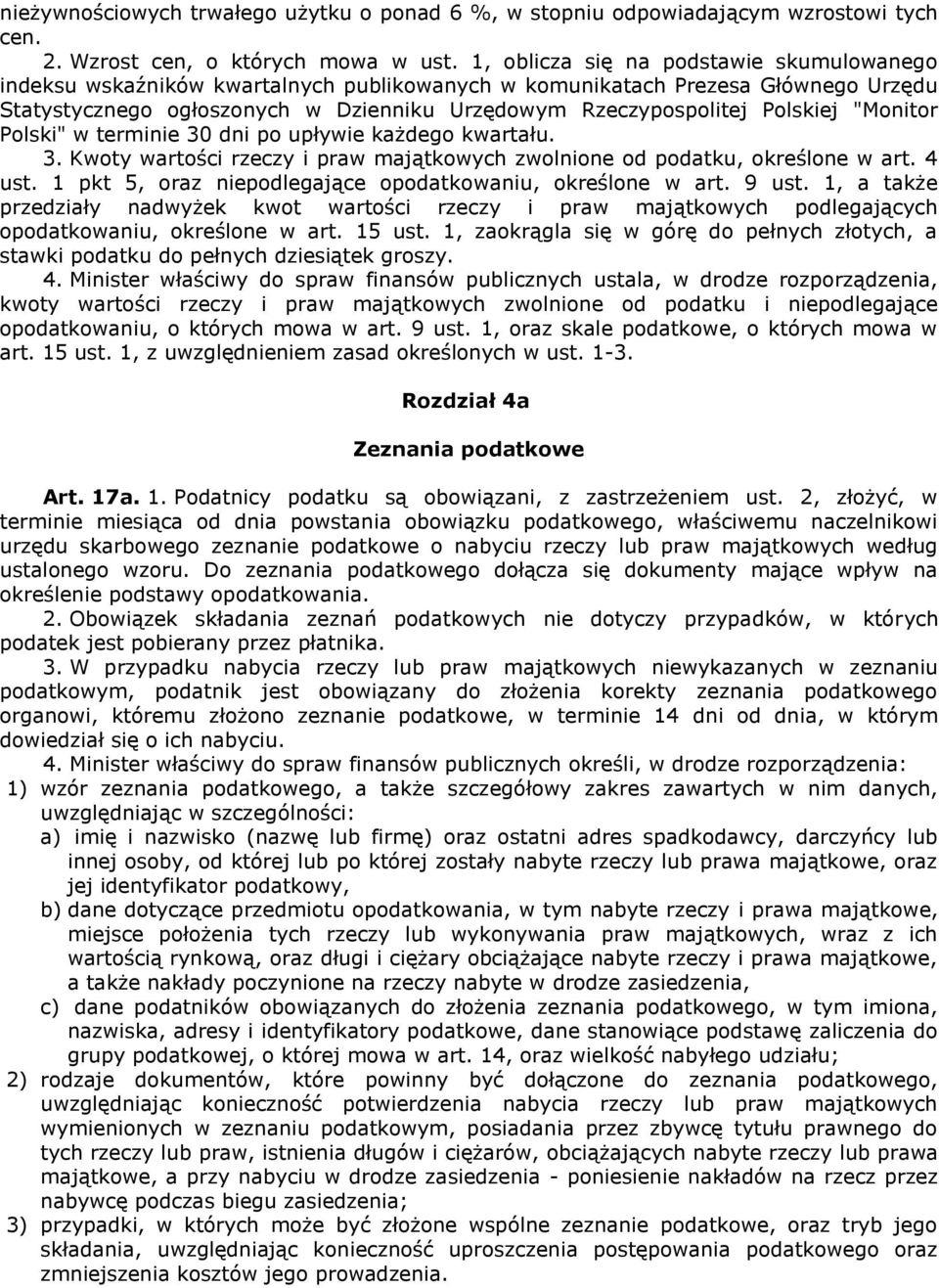 Polskiej "Monitor Polski" w terminie 30 dni po upływie każdego kwartału. 3. Kwoty wartości rzeczy i praw majątkowych zwolnione od podatku, określone w art. 4 ust.