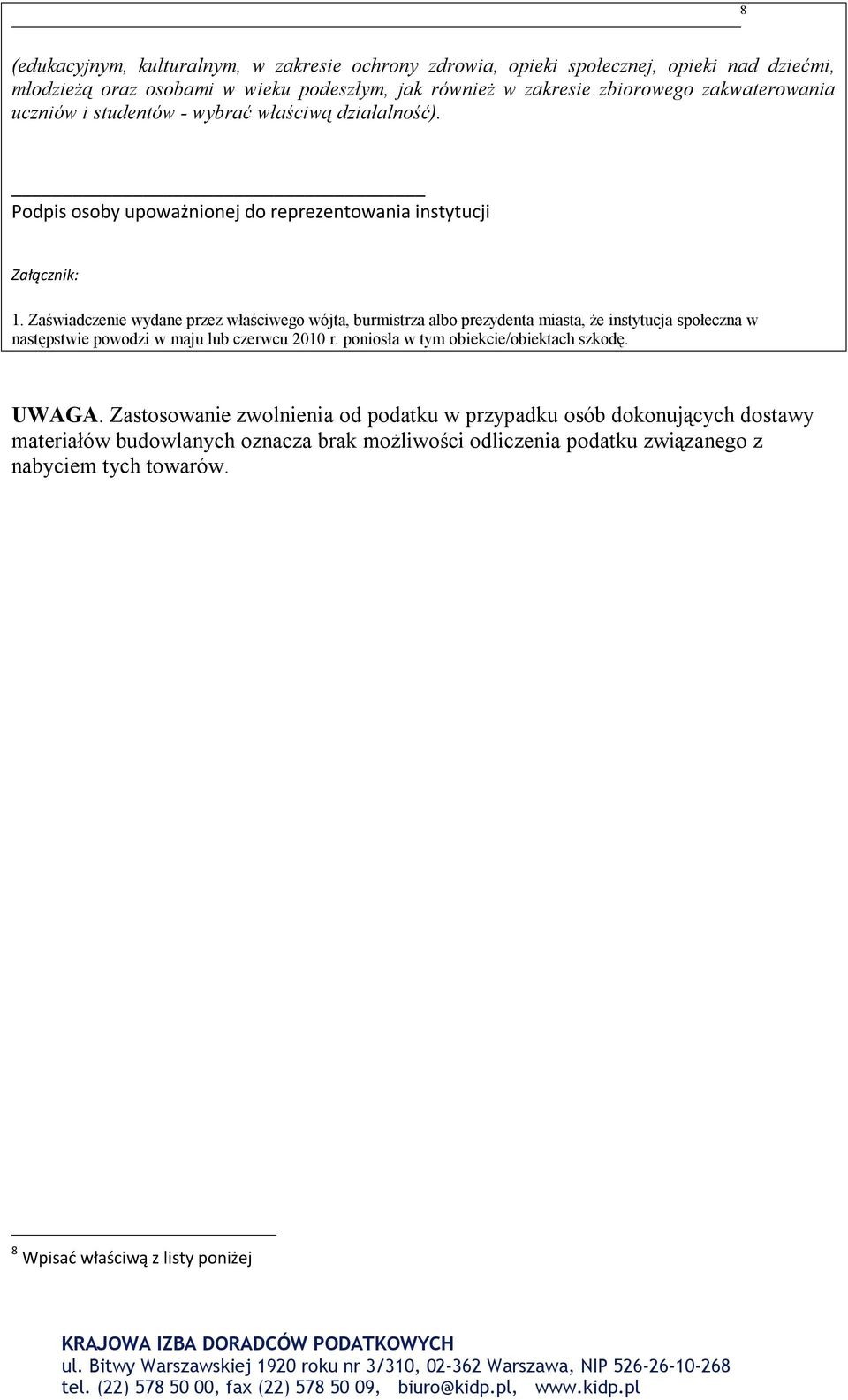 Zaświadczenie wydane przez właściwego wójta, burmistrza albo prezydenta miasta, że instytucja społeczna w następstwie powodzi w maju lub czerwcu 2010 r.