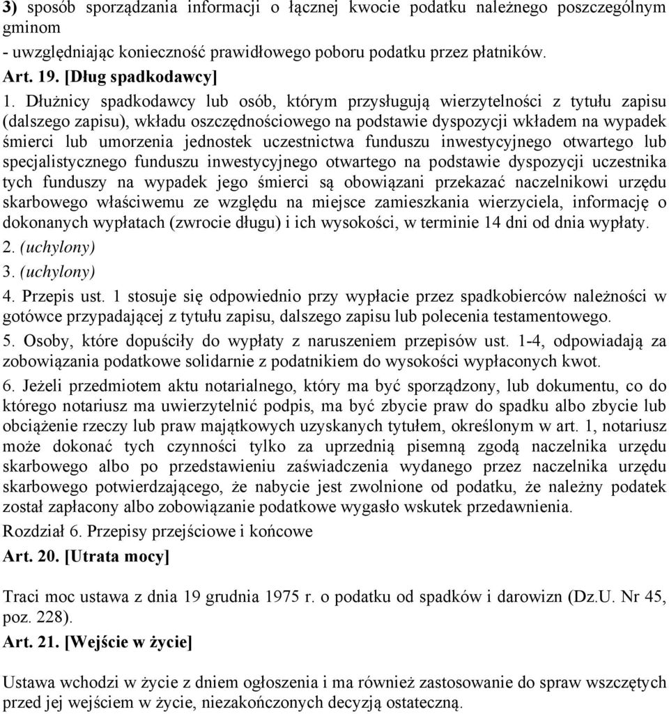 uczestnictwa funduszu inwestycyjnego otwartego lub specjalistycznego funduszu inwestycyjnego otwartego na podstawie dyspozycji uczestnika tych funduszy na wypadek jego śmierci są obowiązani przekazać